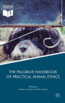 The Palgrave handbook of practical animal ethics /