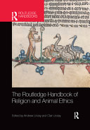 The Routledge handbook of religion and animal ethics /