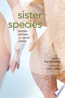 Sister species : women, animals, and social justice /