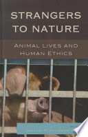 Strangers to nature : animal lives and human ethics /