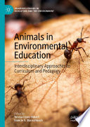 Animals in environmental education : interdisciplinary approaches to curriculum and pedagogy /