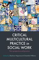 Critical multicultural practice in social work : new perspectives and practices /