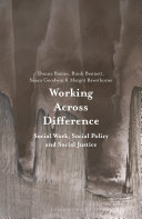 Working across difference : social work, social policy and social justice /