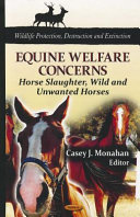 Equine welfare concerns : horse slaughter, wild and unwanted horses /