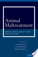 Animal maltreatment : forensic mental health issues and evaluations /