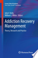 Addiction recovery management : theory, research and practice /