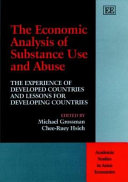 Economic analysis of substance use and abuse : the experience of developed countries and lessons for developing countries /