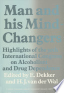 Man and his mind-changers : highlights of the 30th International Congress on Alcoholism and Drug Dependence, Amsterdam, September 4-9, 1972 /