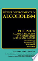 Alcohol problems in adolescents and young adults : epidemiology, neurobiology, prevention, treatment /