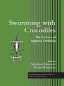 Swimming with crocodiles : the culture of extreme drinking /