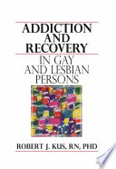 Addiction and recovery in gay and lesbian persons /