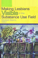 Making lesbians visible in the substance use field /