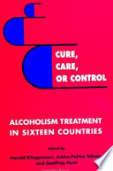 Cure, care, or control : alcoholism treatment in sixteen countries /