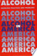 Alcohol in America : drinking practices and problems /