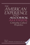 The American experience with alcohol : contrasting cultural perspectives /