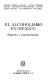 El Alcoholismo en México : negocio y manipulación /