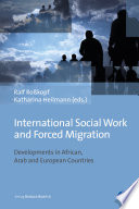 International Social Work and Forced Migration : Developments in African, Arab and European Countries /