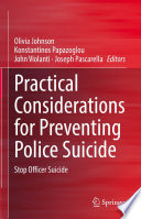 Practical Considerations for Preventing Police Suicide : Stop Officer Suicide /