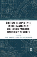 Critical perspectives on the management and organization of emergency services /