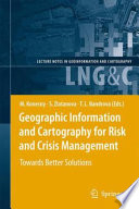 Geographic information and cartography for risk and crises management : towards better solutions /