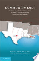 Community lost : the state, civil society, and displaced survivors of hurricane Katrina /