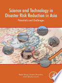 Science and Technology in Disaster Risk Reduction in Asia : Potentials and Challenges /