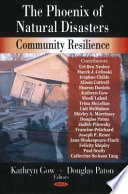 The phoenix of natural disasters : community resilience /