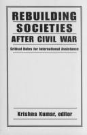 Rebuilding societies after civil war : critical roles for international assistance /