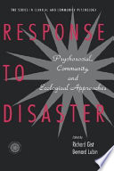 Response to disaster : psychosocial, community, and ecological approaches /