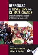 Responses to disasters and climate change : understanding vulnerability and fostering resilience /