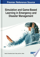 Simulation and game-based learning in emergency and disaster management /