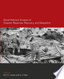 Social network analysis of disaster response, recovery, and adaptation /