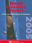 World disasters report 2005 : focus on information in disasters /