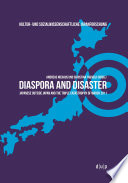 Diaspora and Disaster : Japanese Outside Japan and the Triple Catastrophy of March 2011 /