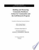 Building and measuring community resilience : actions for communities and the Gulf Research Program /