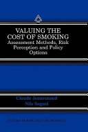 Valuing the cost of smoking : assessment methods, risk perception, and policy options /