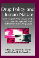 Drug policy and human nature : psychological perspectives on the prevention, management, and treatment of illicit drug abuse /