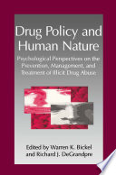 Drug policy and human nature : psychological perspectives on the prevention, management, and treatment of illicit drug abuse /