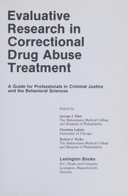 Evaluative research in correctional drug abuse treatment : a guide for professionals in criminal justice and the behavioral sciences /