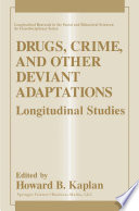 Drugs, crime, and other deviant adaptations : longitudinal studies /