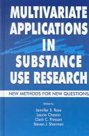 Multivariate applications in substance use research : new methods for new questions /