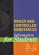 Drugs and controlled substances : information for students /