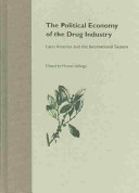 The political economy of the drug industry : Latin America and the international system /