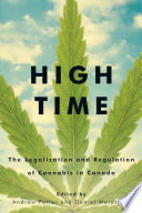 High time : the legalization and regulation of cannabis in Canada /