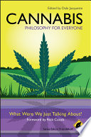 Cannabis : philosophy for everyone : what were we just talking about? /