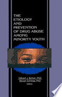 The etiology and prevention of drug abuse among minority youth /
