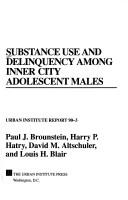 Substance use and delinquency among inner city adolescent males /
