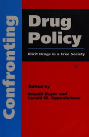 Confronting drug policy : illicit drugs in a free society /