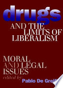 Drugs and the limits of liberalism : moral and legal issues /