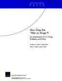 How goes the "war on drugs"? : an assessment of U.S. drug programs and policy /